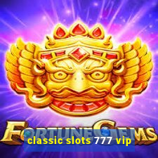 classic slots 777 vip